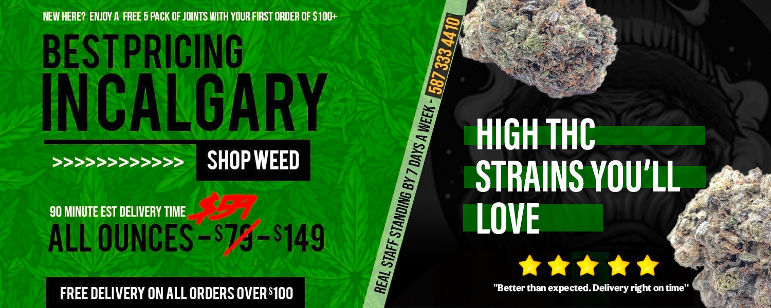 Website Banner - Call us at 587-333-4410, 90 minute delivery, all ounces $59-$149, Free delivery on orders $100+, High THC Strains Calgary Weed Delivery